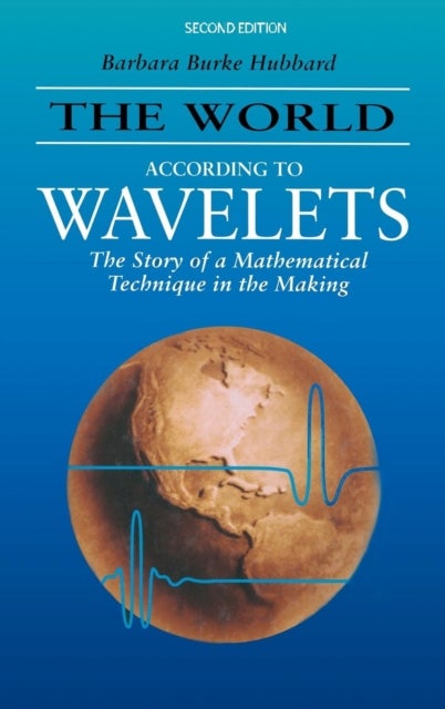 The World According to Wavelets - The Story of a Mathematical Technique in the Making, Second Edition