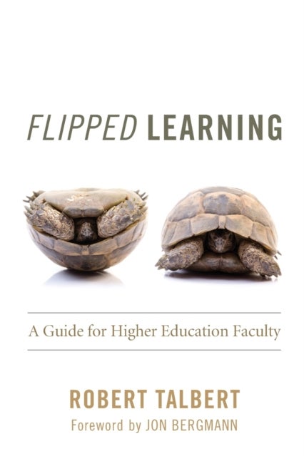 Flipped Learning - A Guide for Higher Education Faculty