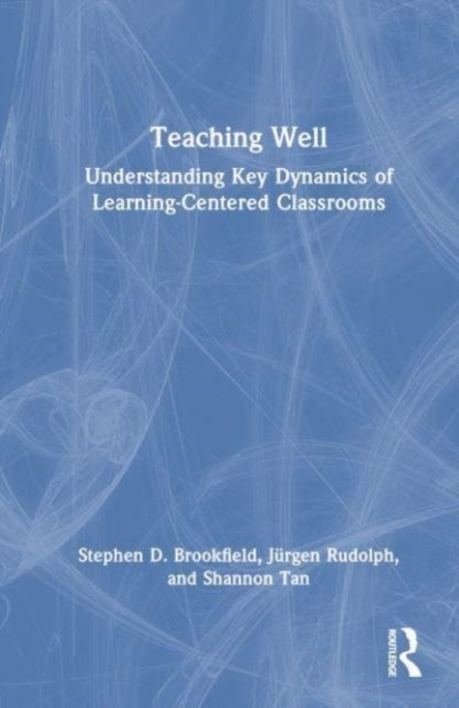 Teaching Well - Understanding Key Dynamics of Learning-Centered Classrooms