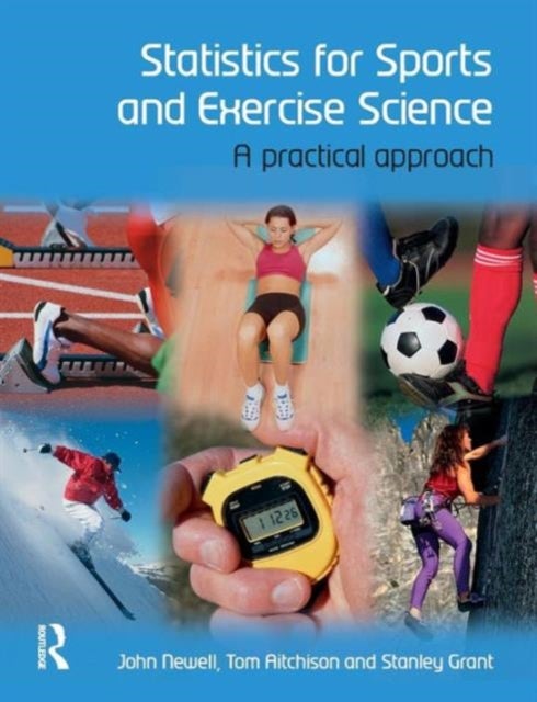 Statistics for Sports and Exercise Science - A Practical Approach