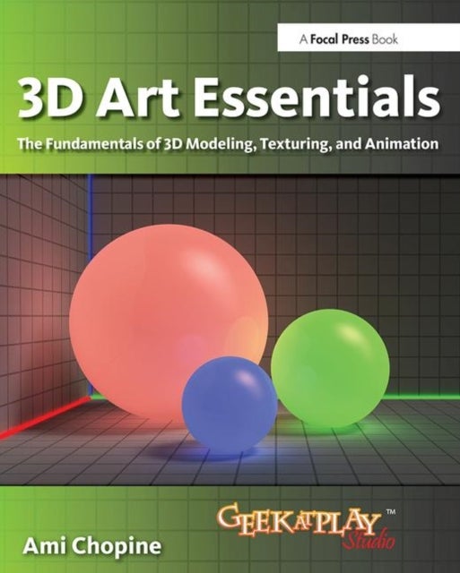 3D Art Essentials - The Fundamentals of 3D Modeling, Texturing, and Animation