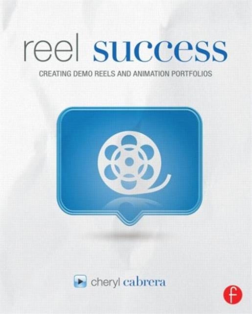 Reel Success - Creating Demo Reels and Animation Portfolios