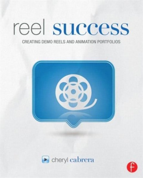 Reel Success - Creating Demo Reels and Animation Portfolios