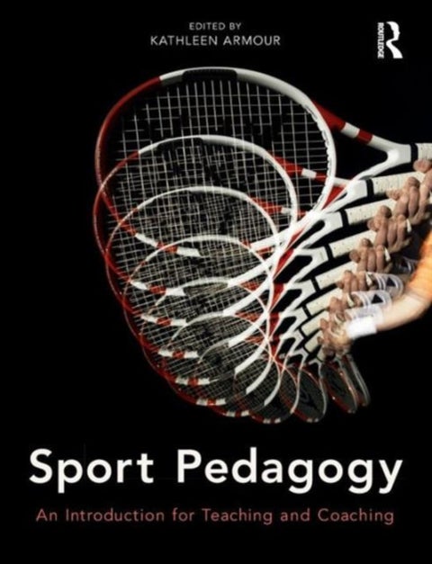 Sport Pedagogy - An Introduction for Teaching and Coaching