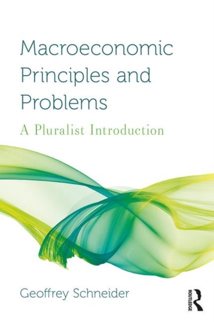 Macroeconomic Principles and Problems - A Pluralist Introduction