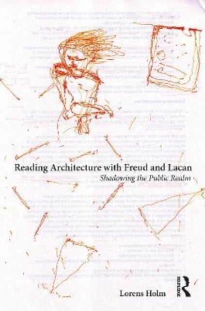Reading Architecture with Freud and Lacan - Shadowing the Public Realm