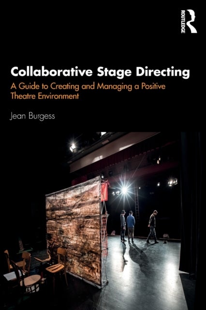 Collaborative Stage Directing - A Guide to Creating and Managing a Positive Theatre Environment