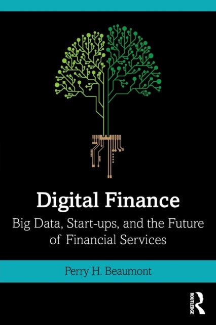 Digital Finance - Big Data, Start-ups, and the Future of Financial Services
