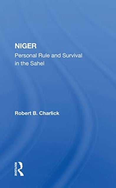 Niger - Personal Rule And Survival In The Sahel