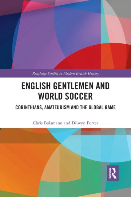 English Gentlemen and World Soccer - Corinthians, Amateurism and the Global Game