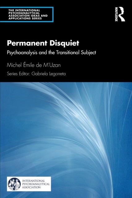 Permanent Disquiet - Psychoanalysis and the Transitional Subject