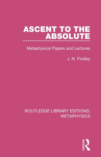 Ascent to the Absolute - Metaphysical Papers and Lectures