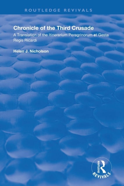 Chronicle of the Third Crusade - A Translation of the Itinerarium Peregrinorum et Gesta Regis Ricardi