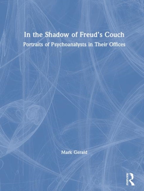 In the Shadow of Freud¿s Couch - Portraits of Psychoanalysts in Their Offices