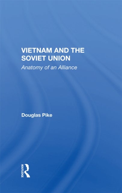Vietnam And The Soviet Union - Anatomy Of An Alliance