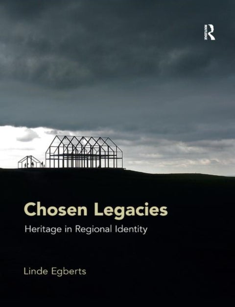Chosen Legacies - Heritage in Regional Identity