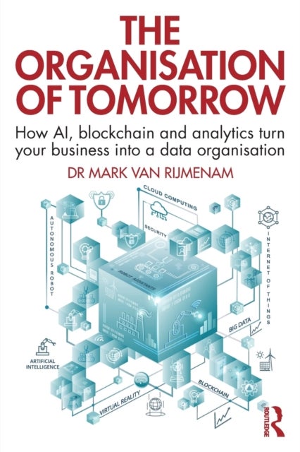 The Organisation of Tomorrow - How AI, blockchain and analytics turn your business into a data organisation