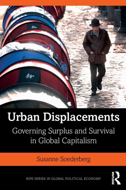 Urban Displacements - Governing Surplus and Survival in Global Capitalism
