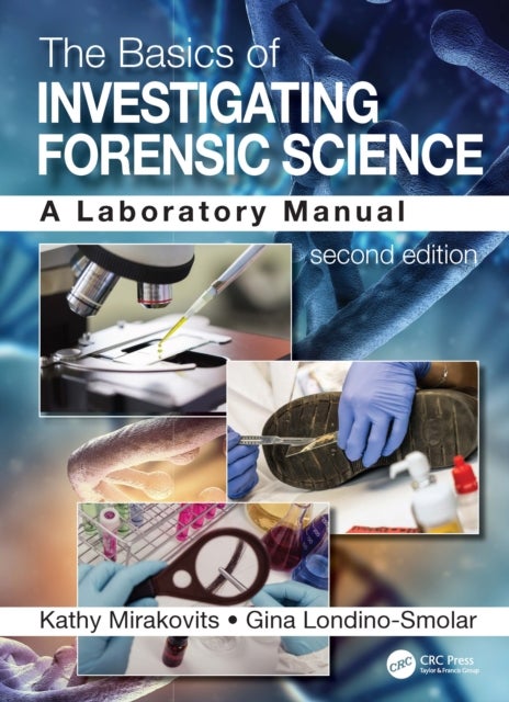 The Basics of Investigating Forensic Science - A Laboratory Manual