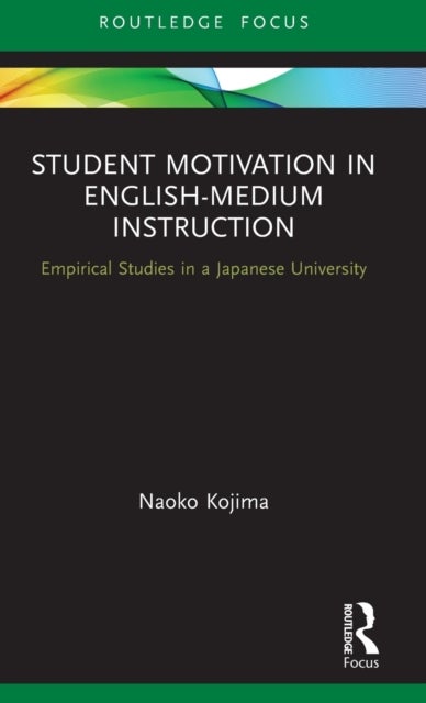 Student Motivation in English-Medium Instruction - Empirical Studies in a Japanese University