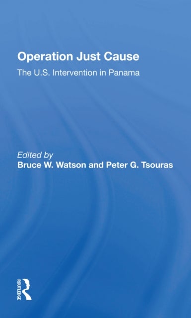 Operation Just Cause - The U.s. Intervention In Panama