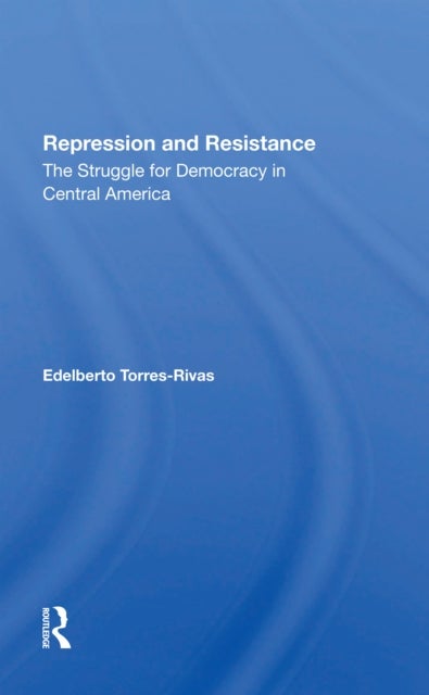 Repression And Resistance - The Struggle For Democracy In Central America