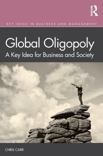 Global Oligopoly - A Key Idea for Business and Society