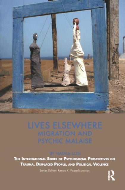 Lives Elsewhere - Migration and Psychic Malaise