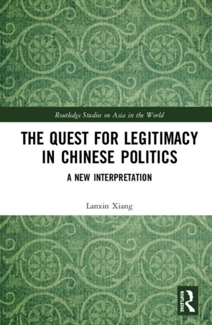 The Quest for Legitimacy in Chinese Politics - A New Interpretation
