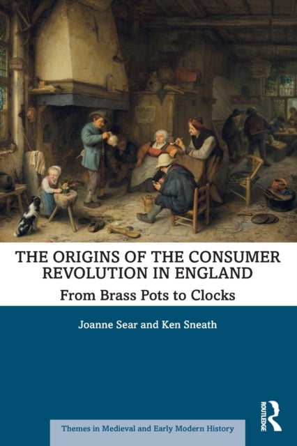 The Origins of the Consumer Revolution in England - From Brass Pots to Clocks