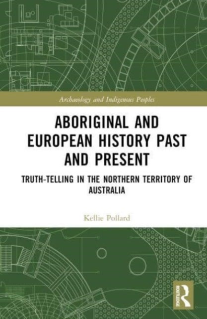 Aboriginal and European History Past and Present - Truth-telling in the Northern Territory of Australia