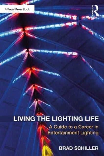 Living the Lighting Life - A Guide to a Career in Entertainment Lighting