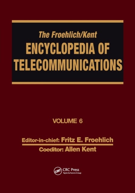 The Froehlich/Kent Encyclopedia of Telecommunications - Volume 6 - Digital Microwave Link Design to Electrical Filters