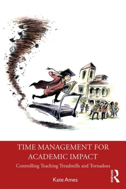 Time Management for Academic Impact - Controlling Teaching Treadmills and Tornadoes