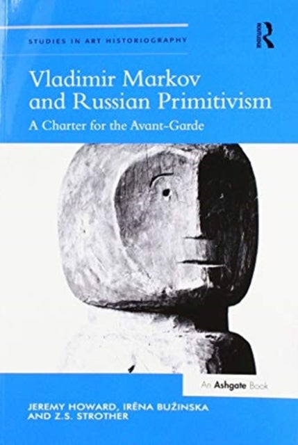 Vladimir Markov and Russian Primitivism - A Charter for the Avant-Garde