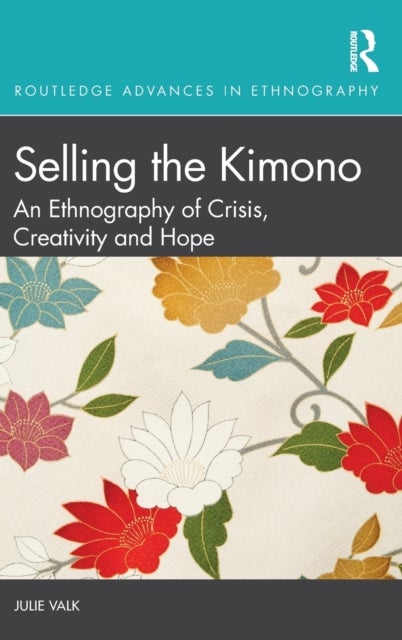 Selling the Kimono - An Ethnography of Crisis, Creativity and Hope