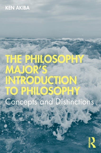 The Philosophy Major¿s Introduction to Philosophy - Concepts and Distinctions