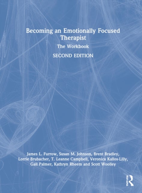 Becoming an Emotionally Focused Therapist - The Workbook