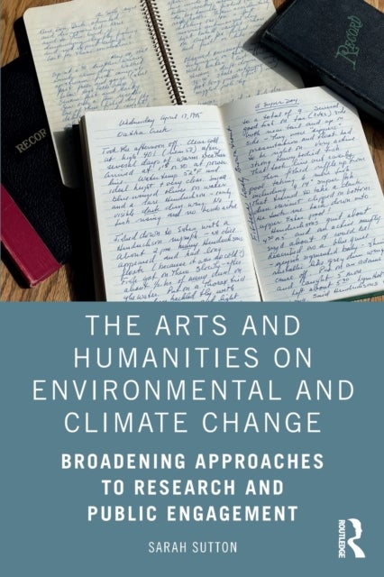The Arts and Humanities on Environmental and Climate Change - Broadening Approaches to Research and Public Engagement