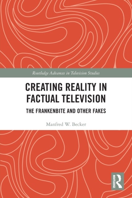 Creating Reality in Factual Television - The Frankenbite and Other Fakes