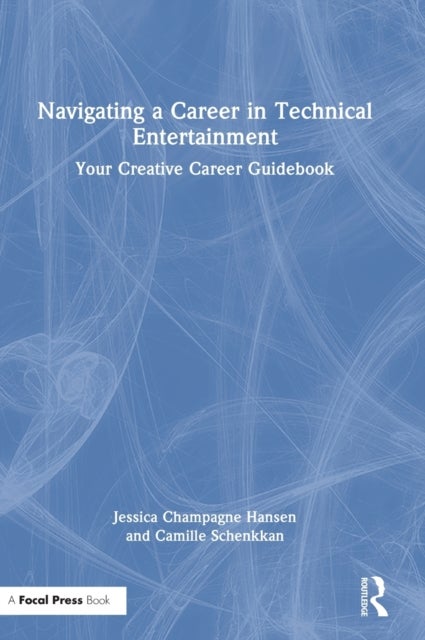 Navigating a Career in Technical Entertainment - Your Creative Career Guidebook