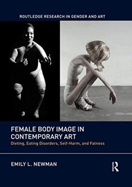 Female Body Image in Contemporary Art - Dieting, Eating Disorders, Self-Harm, and Fatness