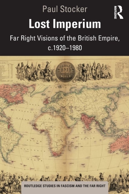 Lost Imperium - Far Right Visions of the British Empire, c.1920–1980