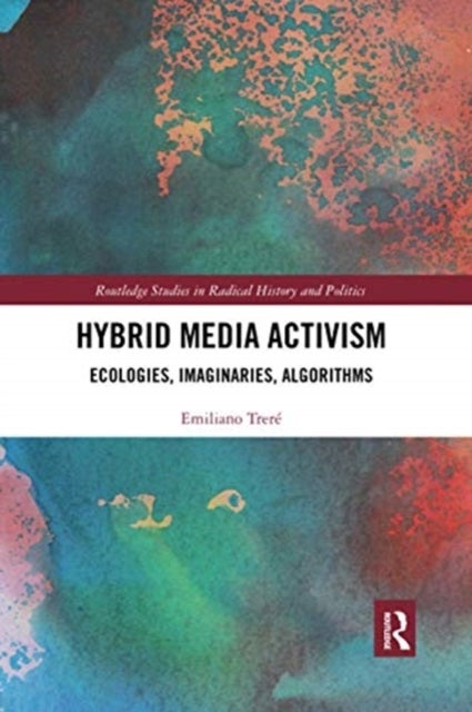 Hybrid Media Activism - Ecologies, Imaginaries, Algorithms
