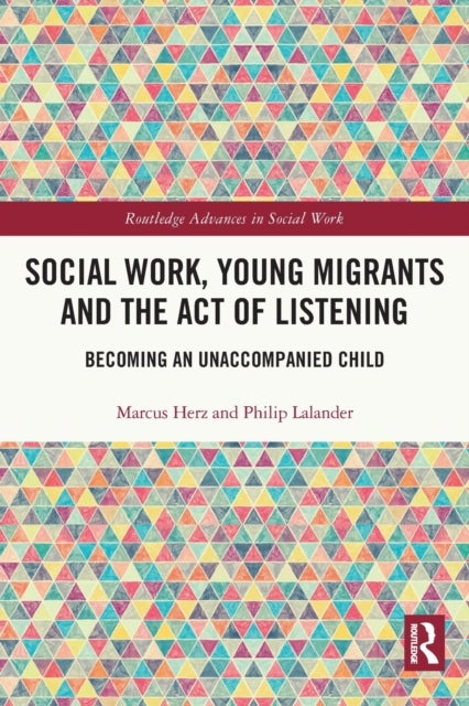 Social Work, Young Migrants and the Act of Listening - Becoming an Unaccompanied Child