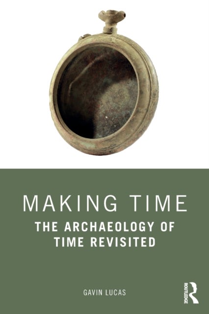 Making Time - The Archaeology of Time Revisited