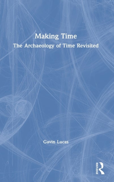 Making Time - The Archaeology of Time Revisited