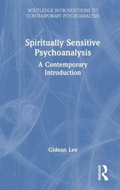 Spiritually Sensitive Psychoanalysis - A Contemporary Introduction