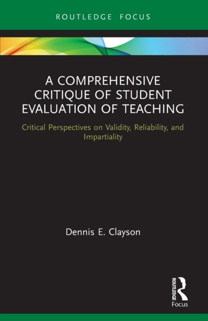 A Comprehensive Critique of Student Evaluation of Teaching - Critical Perspectives on Validity, Reliability, and Impartiality