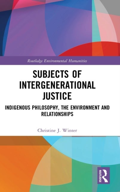Subjects of Intergenerational Justice - Indigenous Philosophy, the Environment and Relationships